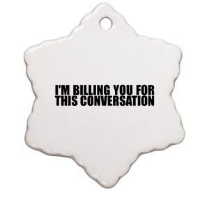 Funny Lawyer Tee | Im Billing You For This Conversation Ceramic Star Ornament