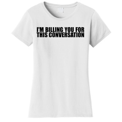 Funny Lawyer Tee | Im Billing You For This Conversation Women's T-Shirt