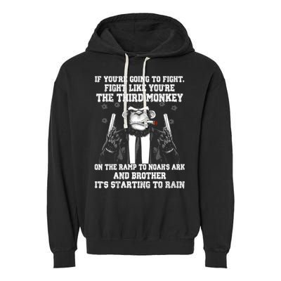 Fight Like The Third Monkey On Noah's Ark Garment-Dyed Fleece Hoodie