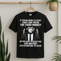 Fight Like The Third Monkey On Noah's Ark T-Shirt