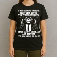 Fight Like The Third Monkey On Noah's Ark T-Shirt