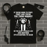 Fight Like The Third Monkey On Noah's Ark T-Shirt