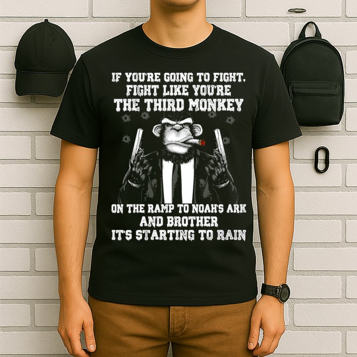 Fight Like The Third Monkey On Noah's Ark T-Shirt