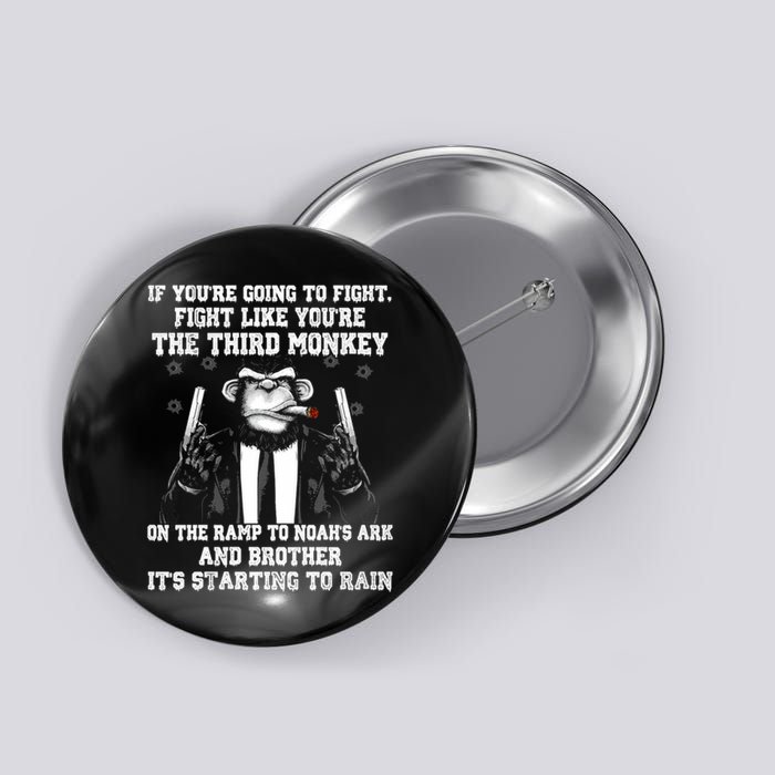 Fight Like The Third Monkey On Noah's Ark Button