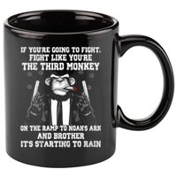 Fight Like The Third Monkey On Noah's Ark 11oz C Handle Ceramic Mug