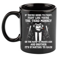Fight Like The Third Monkey On Noah's Ark 11oz C Handle Ceramic Mug