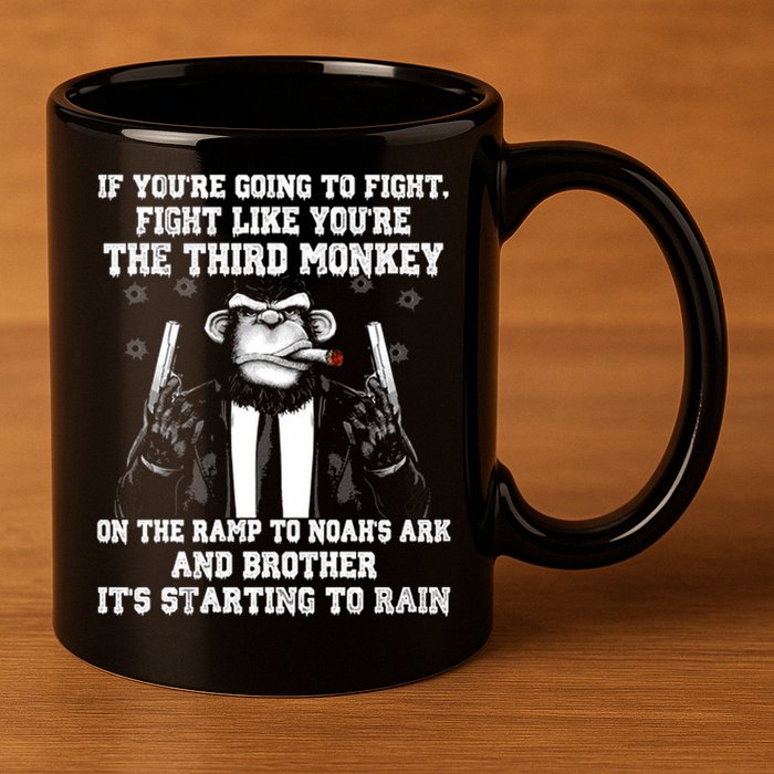 Fight Like The Third Monkey On Noah's Ark 11oz C Handle Ceramic Mug