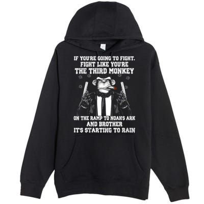 Fight Like The Third Monkey On Noah's Ark Premium Pullover Hoodie