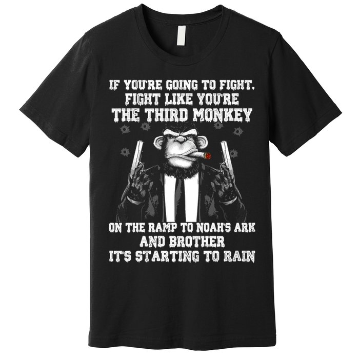 Fight Like The Third Monkey On Noah's Ark Premium T-Shirt