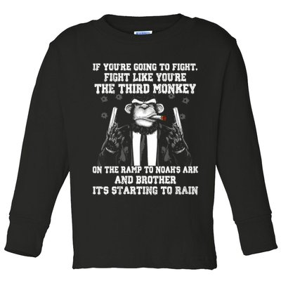 Fight Like The Third Monkey On Noah's Ark Toddler Long Sleeve Shirt