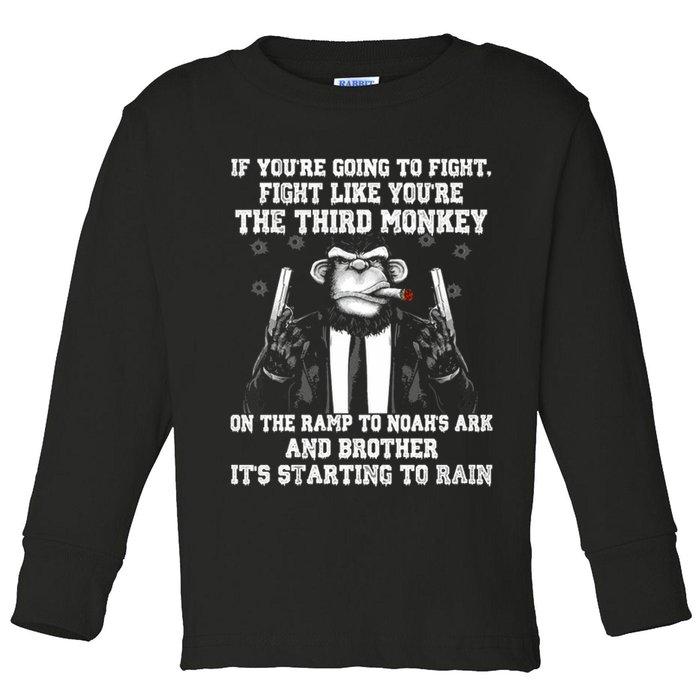 Fight Like The Third Monkey On Noah's Ark Toddler Long Sleeve Shirt