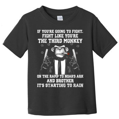 Fight Like The Third Monkey On Noah's Ark Toddler T-Shirt