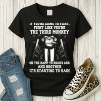 Fight Like The Third Monkey On Noah's Ark Womens T-Shirt
