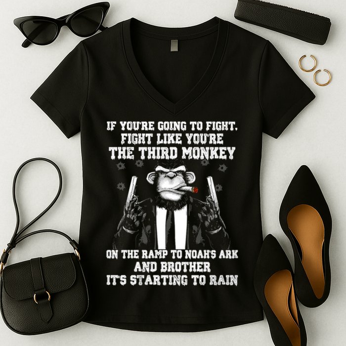 Fight Like The Third Monkey On Noah's Ark Women's V-Neck T-Shirt