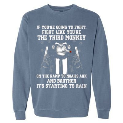 Fight Like The Third Monkey On Noah's Ark Garment-Dyed Sweatshirt