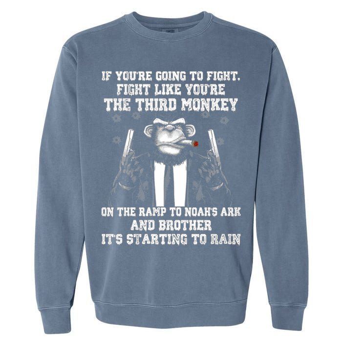 Fight Like The Third Monkey On Noah's Ark Garment-Dyed Sweatshirt
