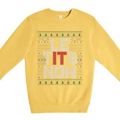 Funny Le Tits Now Christmas Let It Snow Ugly Sweater Funny Party Premium Crewneck Sweatshirt