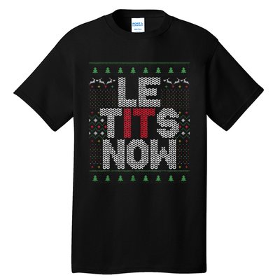 Funny Le Tits Now Christmas Let It Snow Ugly Sweater Funny Party Tall T-Shirt