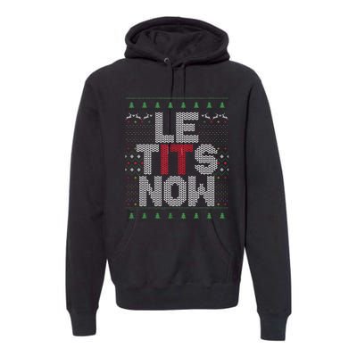 Funny Le Tits Now Christmas Let It Snow Ugly Sweater Funny Party Premium Hoodie