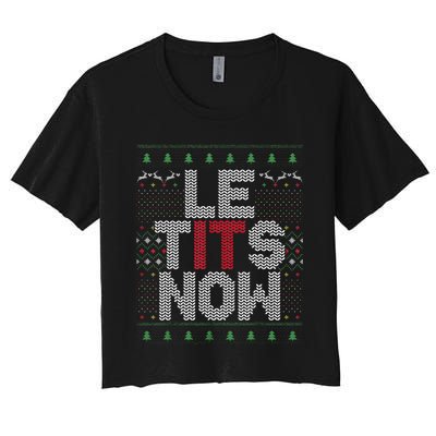 Funny Le Tits Now Christmas Let It Snow Ugly Sweater Funny Party Women's Crop Top Tee