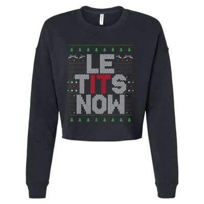 Funny Le Tits Now Christmas Let It Snow Ugly Sweater Funny Party Cropped Pullover Crew