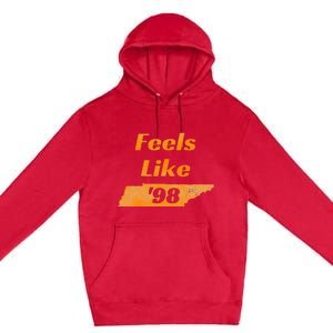 Feel Like Tennessee 1998 Tennessee 98 Premium Pullover Hoodie