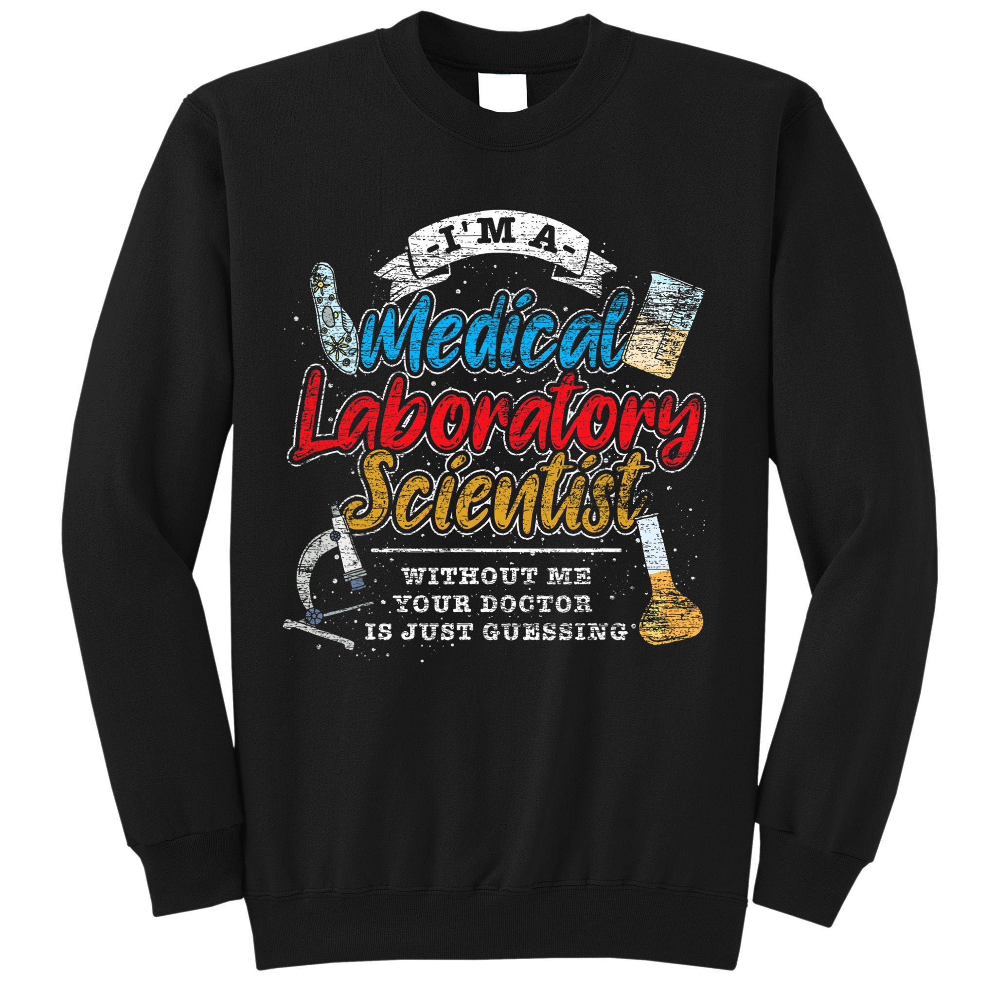 Funny Lab Technologist Medical Laboratory Scientist Sweatshirt
