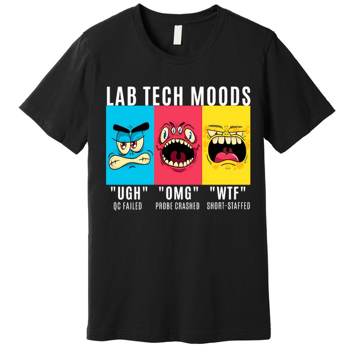 Funny Lab Tech Mood Lab Scientist Lab Week Medical Lab Science Premium T-Shirt