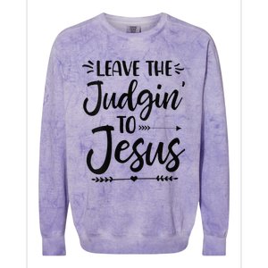 Funny Leave The Judging To Jesus Leave The Judgin To Jesus Colorblast Crewneck Sweatshirt