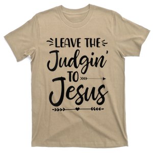 Funny Leave The Judging To Jesus Leave The Judgin To Jesus T-Shirt