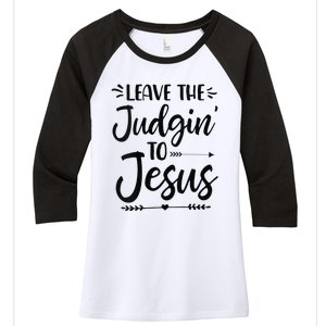 Funny Leave The Judging To Jesus Leave The Judgin To Jesus Women's Tri-Blend 3/4-Sleeve Raglan Shirt