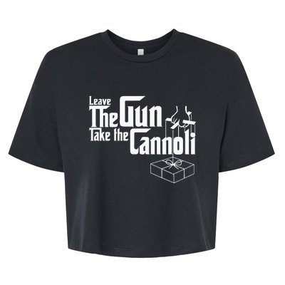 Funny Leave The Gun Take The Cannoli Bella+Canvas Jersey Crop Tee