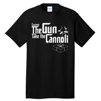 Funny Leave The Gun Take The Cannoli Tall T-Shirt