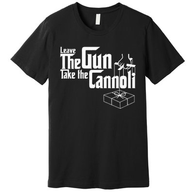 Funny Leave The Gun Take The Cannoli Premium T-Shirt