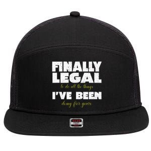 Finally Legal To Do All The Things I've Been Doing For Years 7 Panel Mesh Trucker Snapback Hat