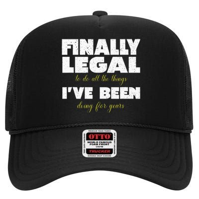 Finally Legal To Do All The Things I've Been Doing For Years High Crown Mesh Back Trucker Hat