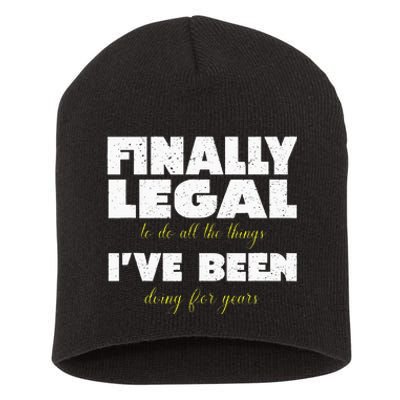 Finally Legal To Do All The Things I've Been Doing For Years Short Acrylic Beanie