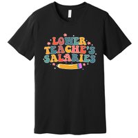 Funny Lower Teacher Salaries teachers support Premium T-Shirt