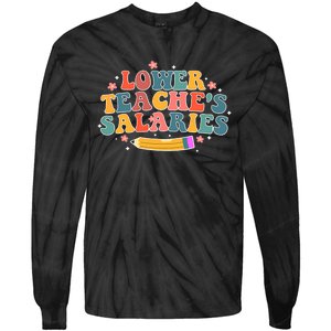 Funny Lower Teacher Salaries teachers support Tie-Dye Long Sleeve Shirt