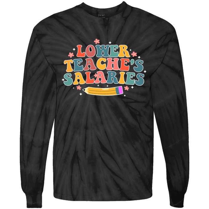 Funny Lower Teacher Salaries teachers support Tie-Dye Long Sleeve Shirt