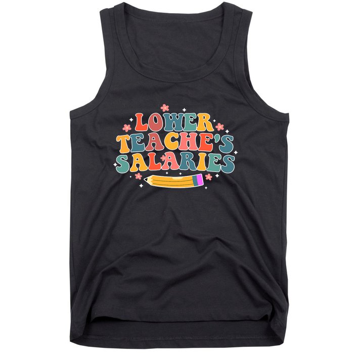 Funny Lower Teacher Salaries teachers support Tank Top