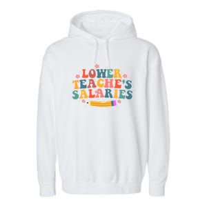 Funny Lower Teacher Salaries teachers support Garment-Dyed Fleece Hoodie