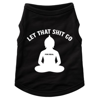 Funny Let That Shit Go For Real Gift Doggie Tank