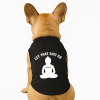 Funny Let That Shit Go For Real Gift Doggie Tank