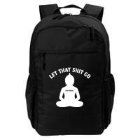 Funny Let That Shit Go For Real Gift Backpack