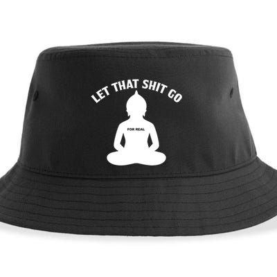 Funny Let That Shit Go For Real Gift Sustainable Bucket Hat