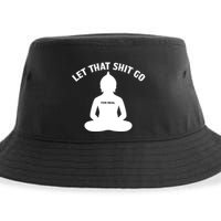 Funny Let That Shit Go For Real Gift Sustainable Bucket Hat