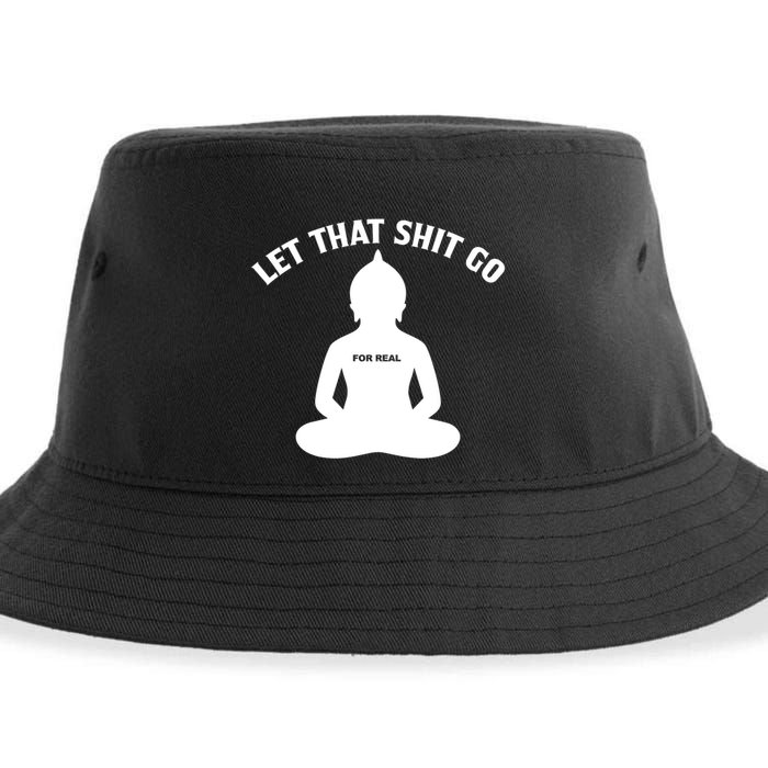 Funny Let That Shit Go For Real Gift Sustainable Bucket Hat