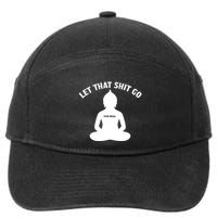 Funny Let That Shit Go For Real Gift 7-Panel Snapback Hat