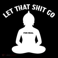Funny Let That Shit Go For Real Gift Bucket Hat